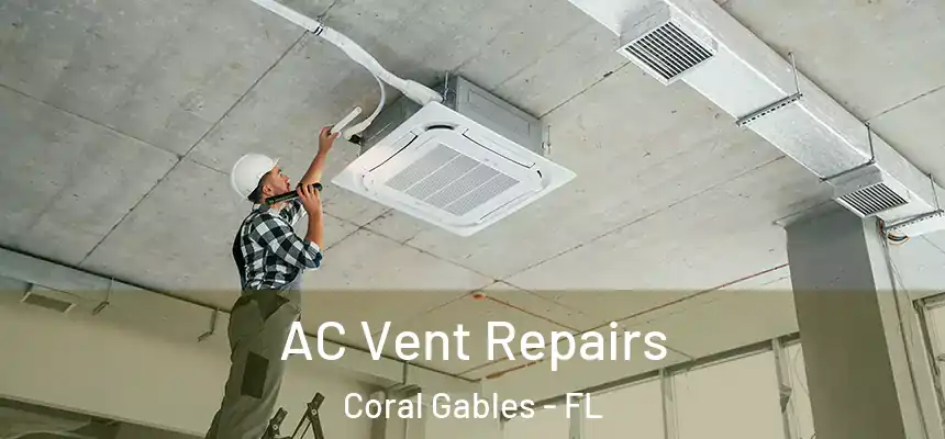  AC Vent Repairs Coral Gables - FL
