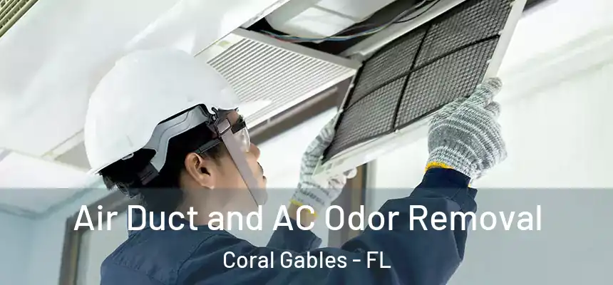 Air Duct and AC Odor Removal Coral Gables - FL