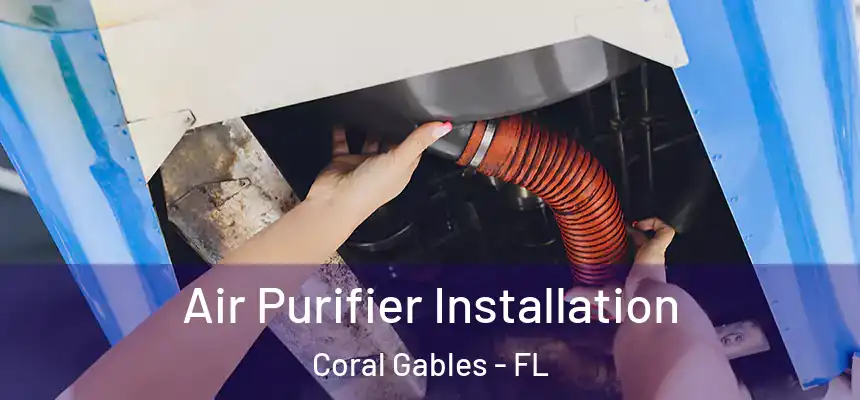 Air Purifier Installation Coral Gables - FL