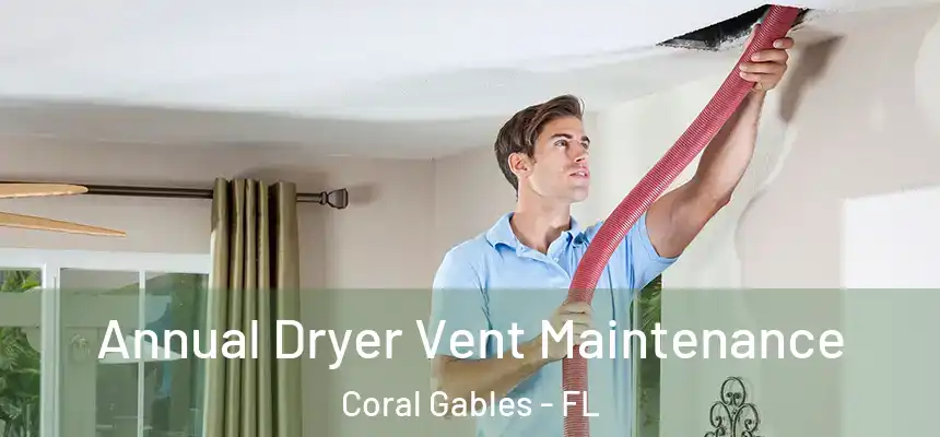 Annual Dryer Vent Maintenance Coral Gables - FL