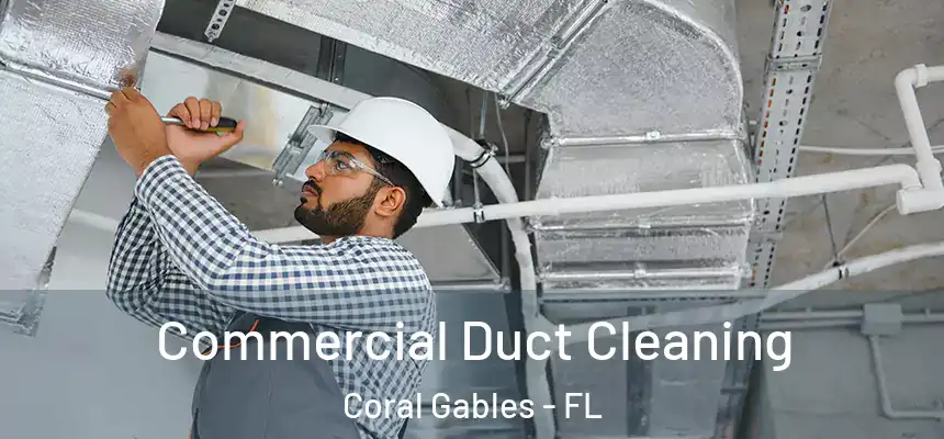  Commercial Duct Cleaning Coral Gables - FL