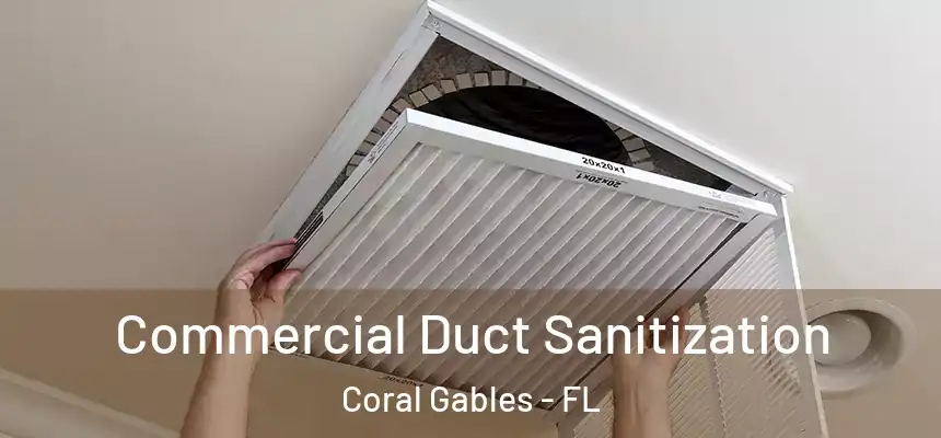 Commercial Duct Sanitization Coral Gables - FL