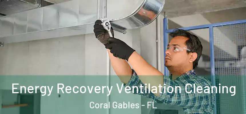 Energy Recovery Ventilation Cleaning Coral Gables - FL