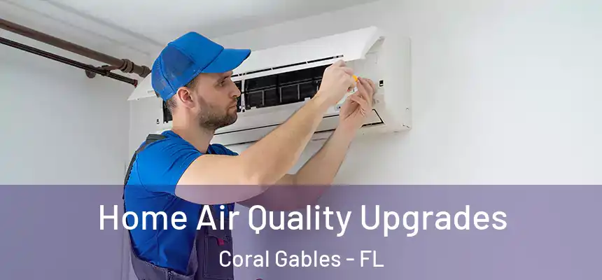  Home Air Quality Upgrades Coral Gables - FL