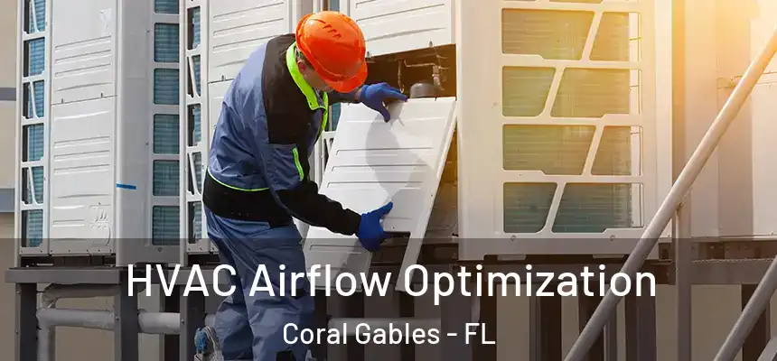 HVAC Airflow Optimization Coral Gables - FL