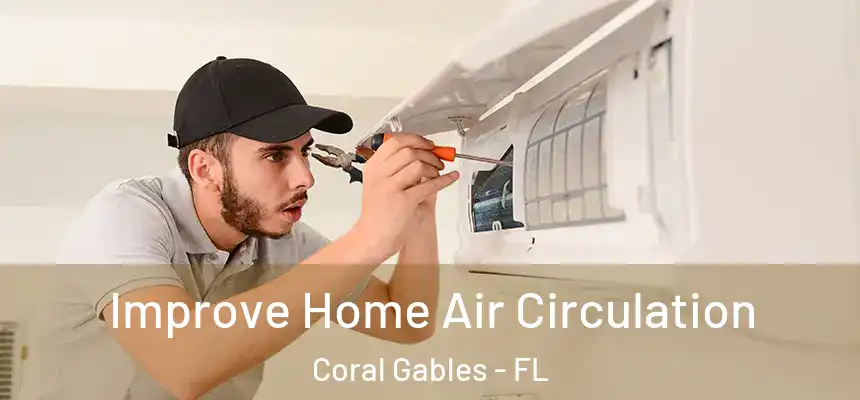 Improve Home Air Circulation Coral Gables - FL