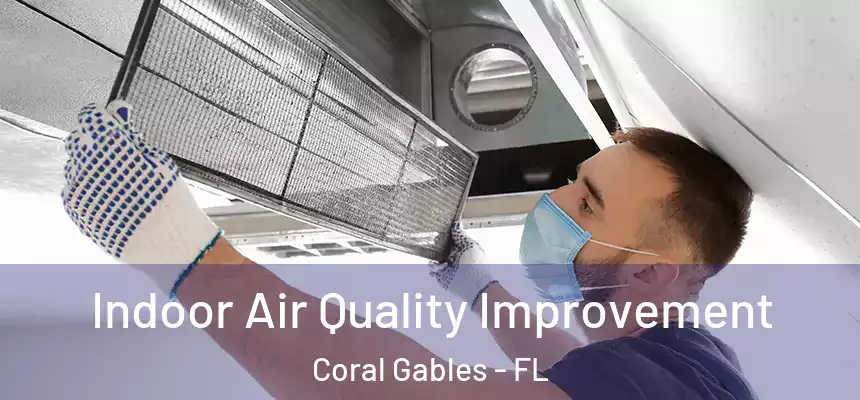 Indoor Air Quality Improvement Coral Gables - FL