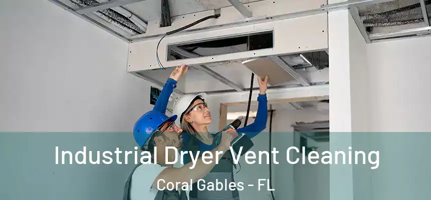 Industrial Dryer Vent Cleaning Coral Gables - FL