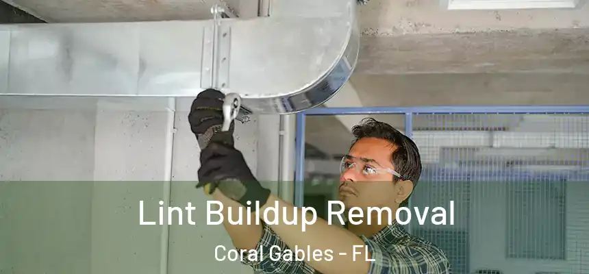 Lint Buildup Removal Coral Gables - FL