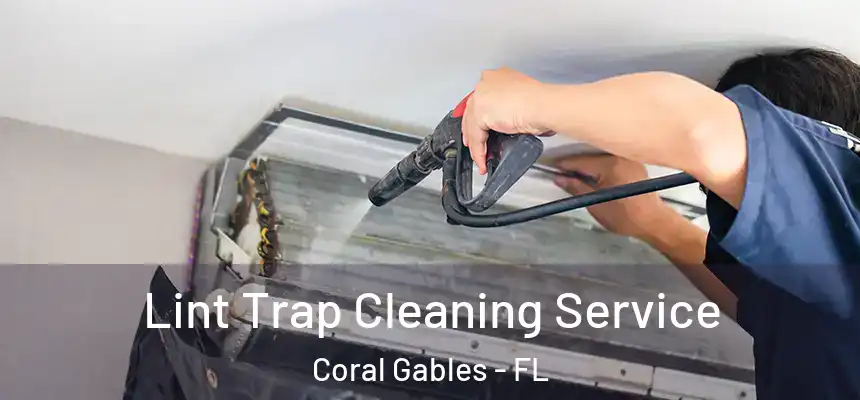 Lint Trap Cleaning Service Coral Gables - FL