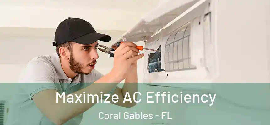 Maximize AC Efficiency Coral Gables - FL
