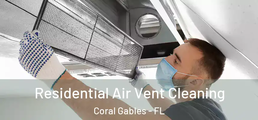 Residential Air Vent Cleaning Coral Gables - FL