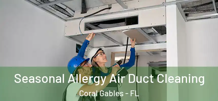  Seasonal Allergy Air Duct Cleaning Coral Gables - FL