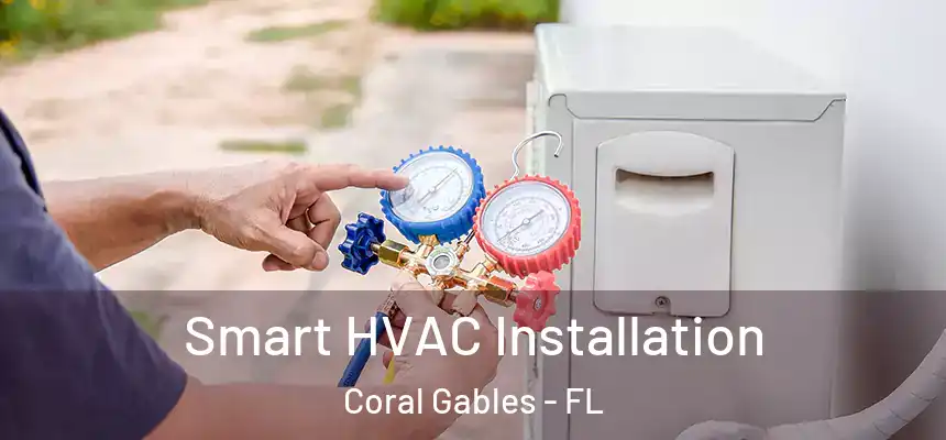  Smart HVAC Installation Coral Gables - FL
